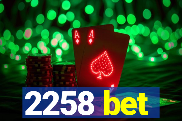 2258 bet